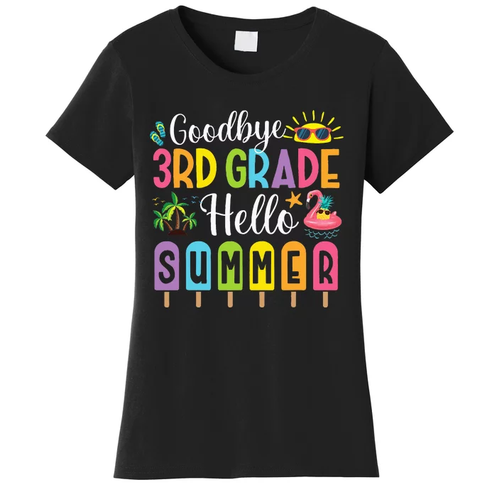 Goodbye 3rd Grade Hello Summer Popsicle Ice Last Day Women's T-Shirt