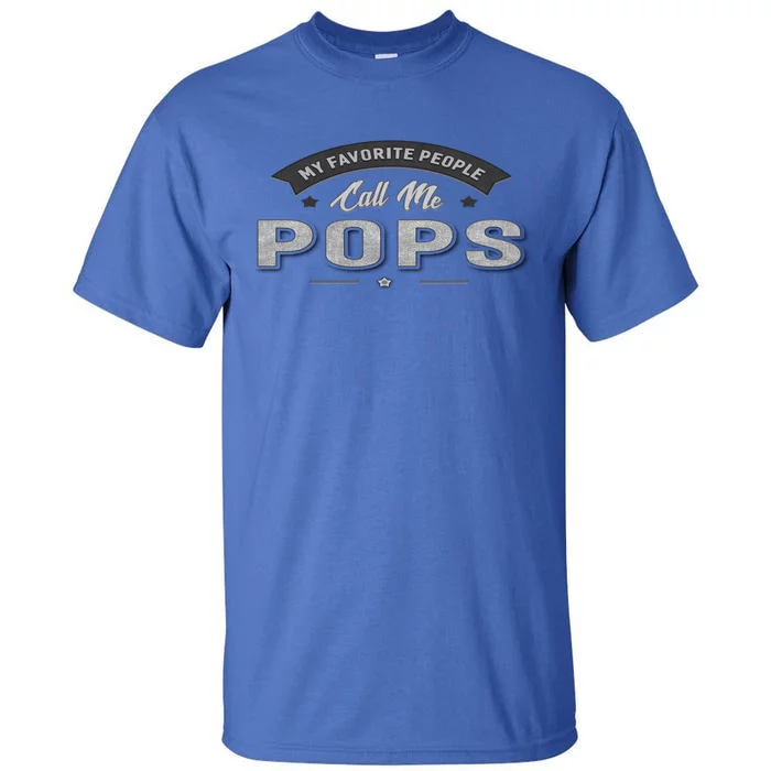 Graphic 365 My Favorite People Call Me Pops Grandpa Gift Tall T-Shirt