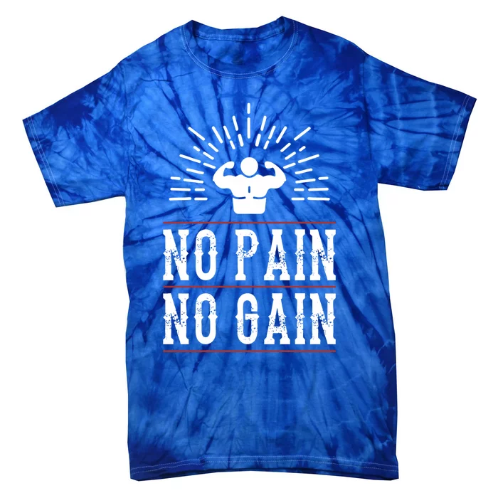 Graphic 365 No Pain No Gain Gym Workout Fitness Funny Humor Cute Gift Tie-Dye T-Shirt