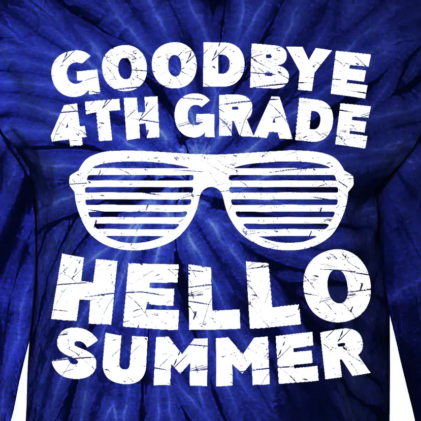 Goodbye 4th Grade Hello Summer Fourth Grade Graduate Tie-Dye Long Sleeve Shirt