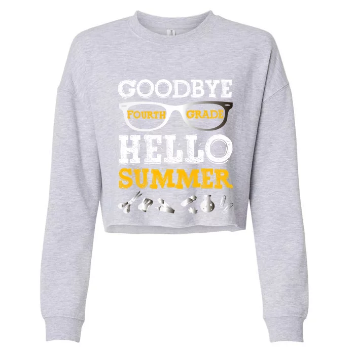 Goodbye 4Th Grade Hello Summer Gift Fourth Grade Graduate Gift Cropped Pullover Crew