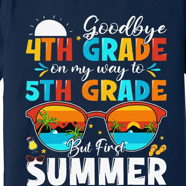 Goodbye 4th Grade Graduation To 5th Grade Hello Summer Premium T-Shirt