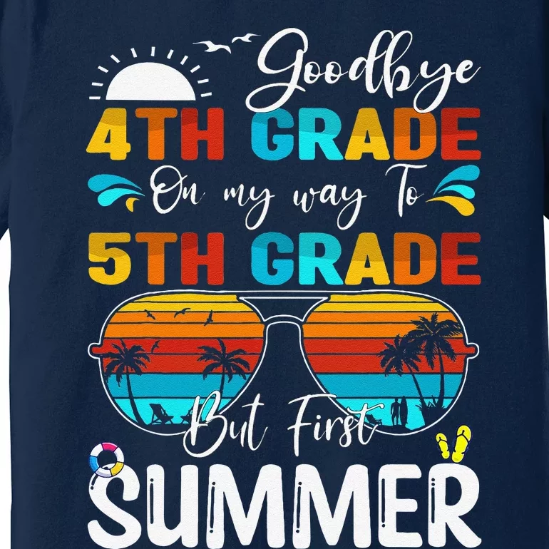 Goodbye 4th Grade Graduation To 5th Grade Hello Summer Premium T-Shirt