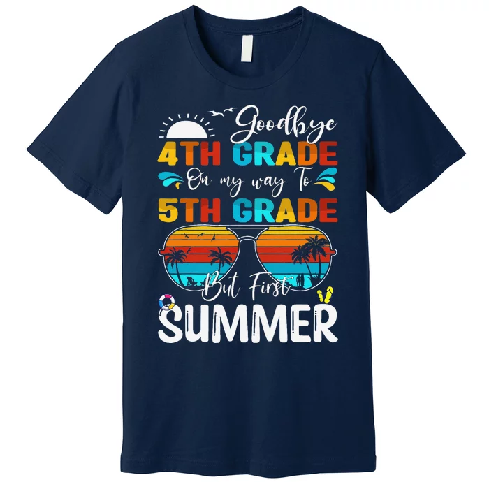 Goodbye 4th Grade Graduation To 5th Grade Hello Summer Premium T-Shirt