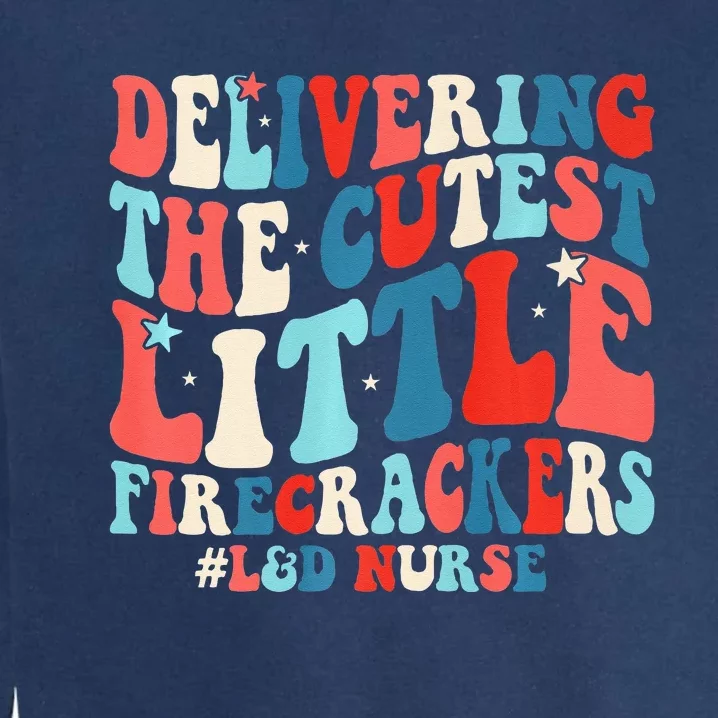 Groovy 4th Of July Labor And Delivery Nurse Patriotic Nurse Garment-Dyed Sweatshirt