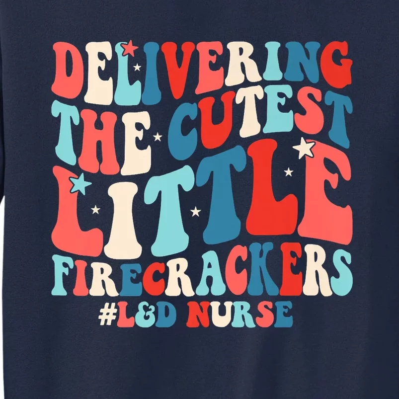 Groovy 4th Of July Labor And Delivery Nurse Patriotic Nurse Premium Tall Sweatshirt