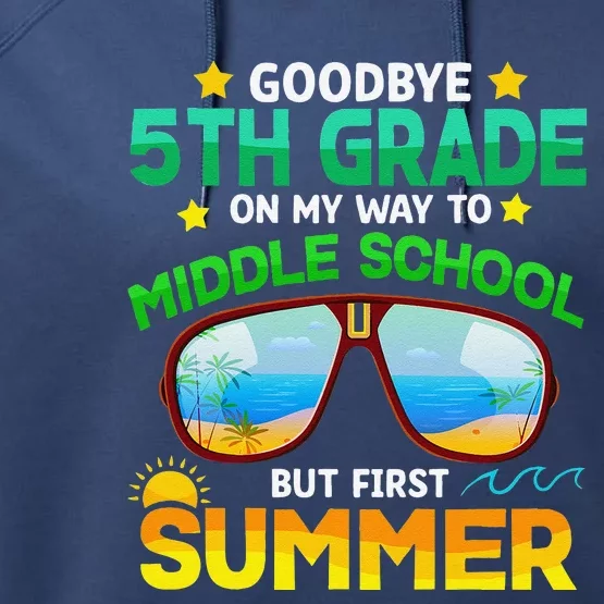 Goodbye 5th Grade Graduation To 6th Grade Hello Summer Performance Fleece Hoodie