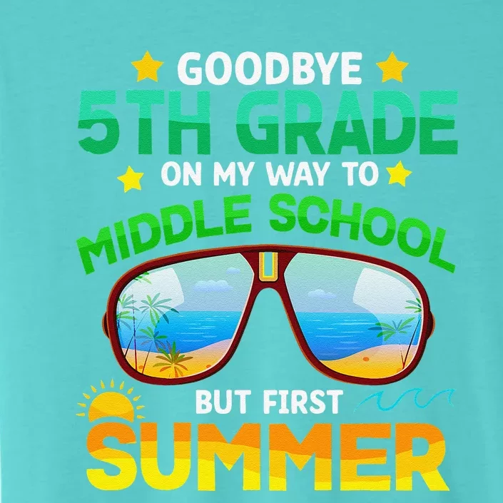 Goodbye 5th Grade Graduation To 6th Grade Hello Summer ChromaSoft Performance T-Shirt