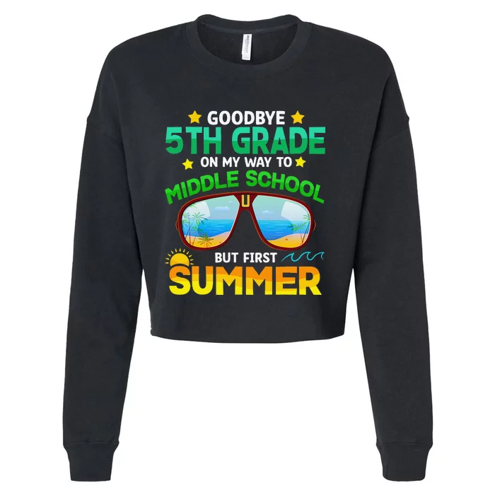 Goodbye 5th Grade Graduation To 6th Grade Hello Summer Cropped Pullover Crew