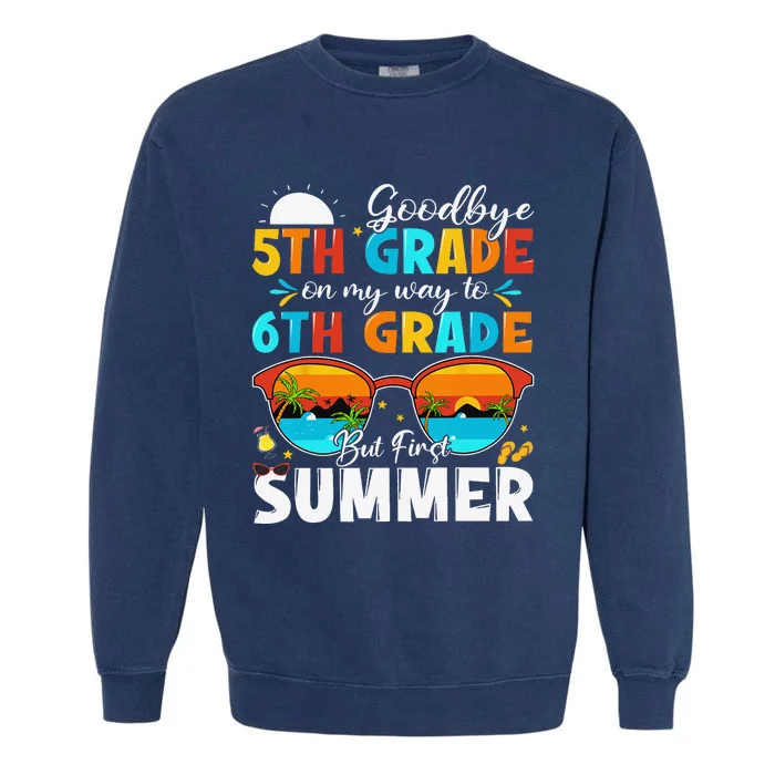 Goodbye 5th Grade Graduation To 6th Grade Hello Summer Garment-Dyed Sweatshirt