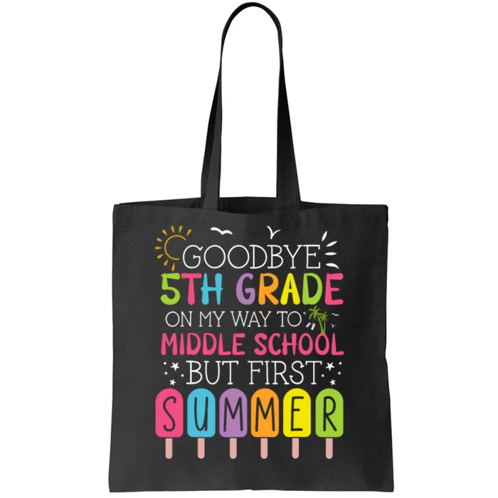 Goodbye 5th Grade Graduation To Middle School First Summer Tote Bag