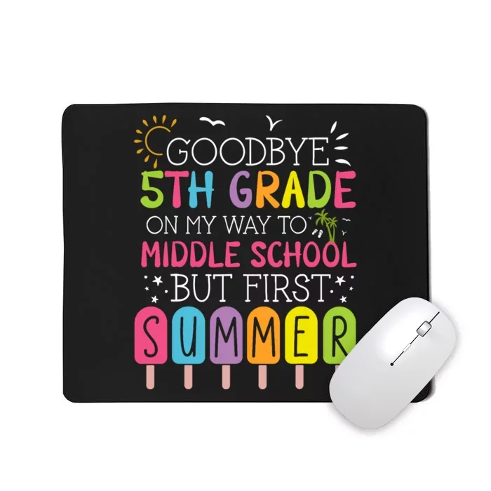 Goodbye 5th Grade Graduation To Middle School First Summer Mousepad