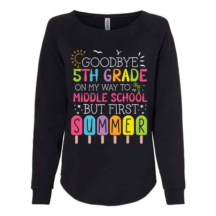 Goodbye 5th Grade Graduation To Middle School First Summer Womens California Wash Sweatshirt