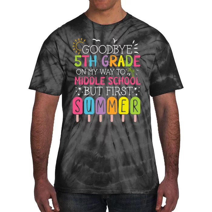 Goodbye 5th Grade Graduation To Middle School First Summer Tie-Dye T-Shirt