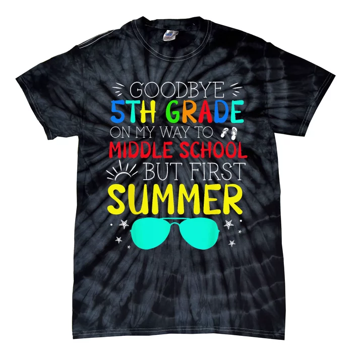 Goodbye 5th Grade Graduation To Middle School First Summer Tie-Dye T-Shirt