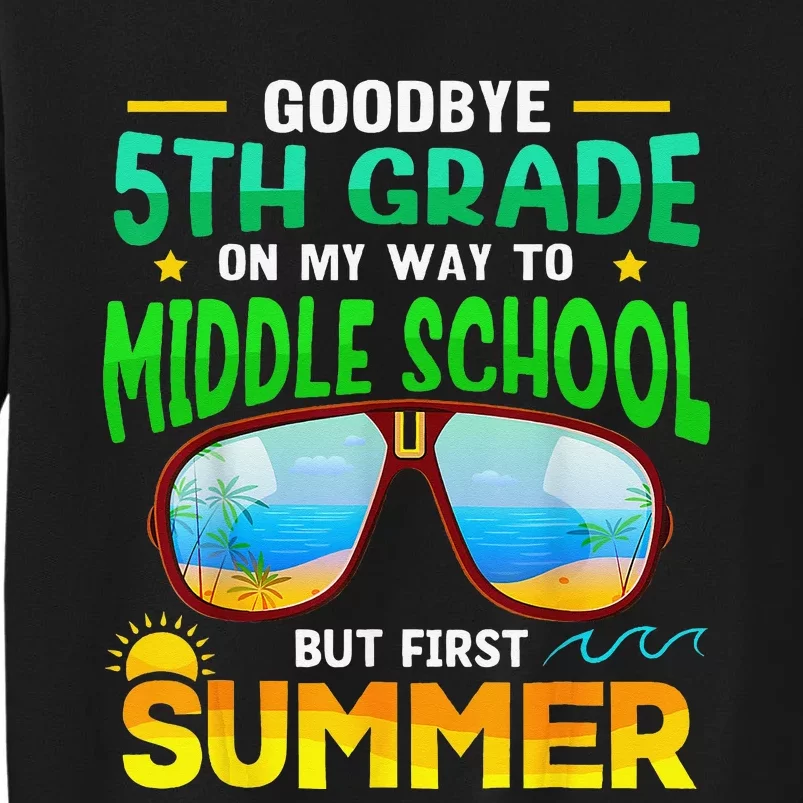 Goodbye 5th Grade Graduation To 6th Grade Hello Summer Tall Sweatshirt