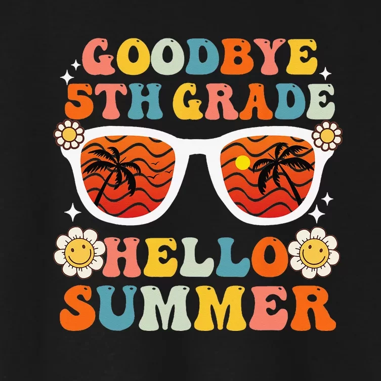 Goodbye 5th Grade Hello Summer Funny Fifth Grade Graduate Women's Crop Top Tee