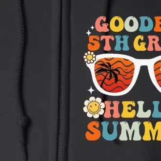 Goodbye 5th Grade Hello Summer Funny Fifth Grade Graduate Full Zip Hoodie