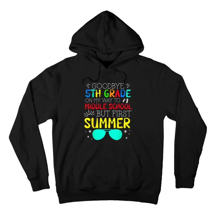 Goodbye 5th Grade Graduation To Middle School First Summer Tall Hoodie