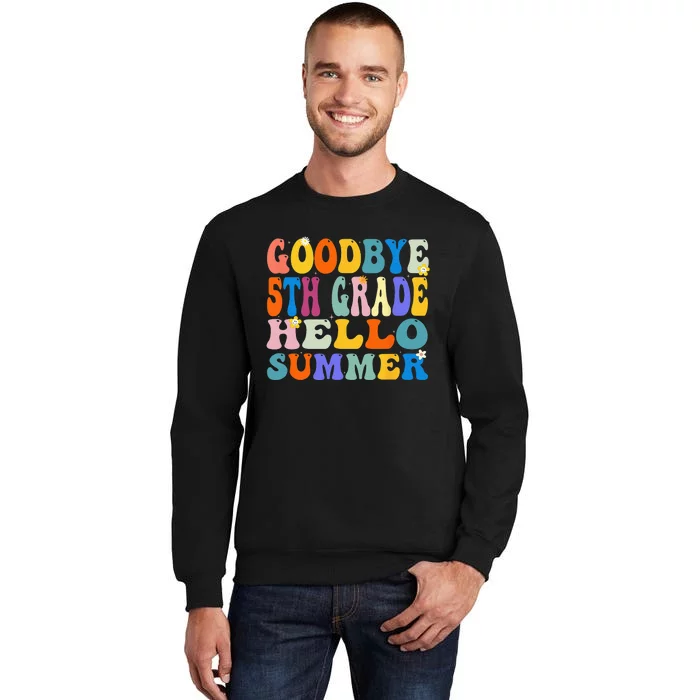 Goodbye 5th Grade Hello Summer Last Day Of School Graduation Tall Sweatshirt