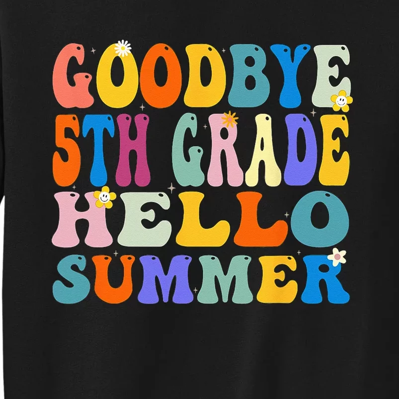 Goodbye 5th Grade Hello Summer Last Day Of School Graduation Tall Sweatshirt