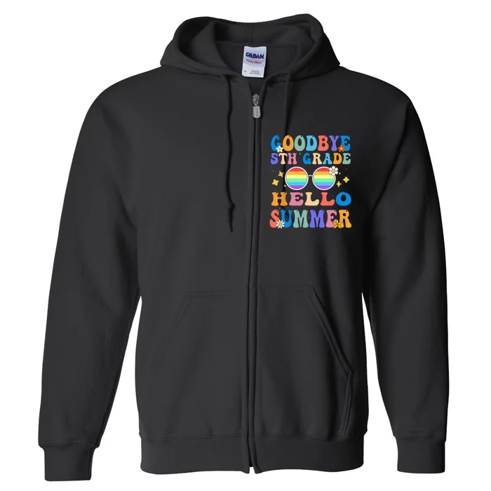 Goodbye 5th Grade Hello Summer Last Day Of School Graduation Full Zip Hoodie