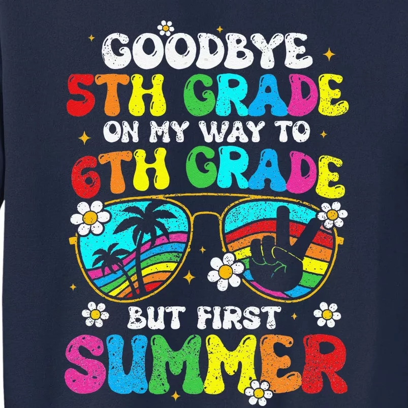 Goodbye 5th Grade Graduation To 6th Grade Hello Summer Tall Sweatshirt