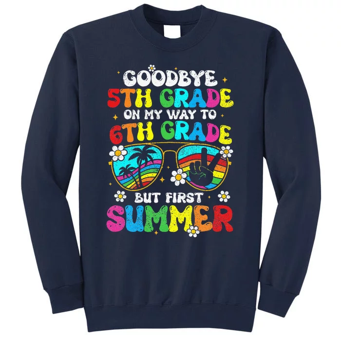 Goodbye 5th Grade Graduation To 6th Grade Hello Summer Tall Sweatshirt