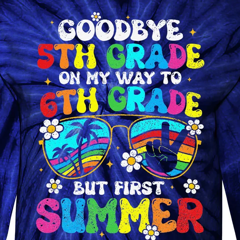 Goodbye 5th Grade Graduation To 6th Grade Hello Summer Tie-Dye Long Sleeve Shirt