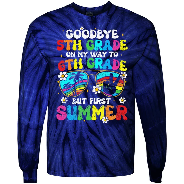 Goodbye 5th Grade Graduation To 6th Grade Hello Summer Tie-Dye Long Sleeve Shirt