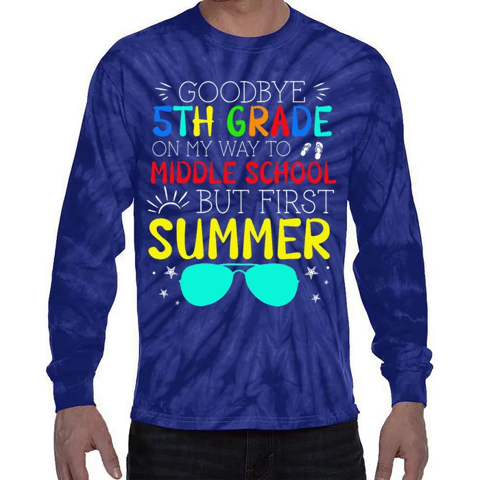 Goodbye 5th Grade Graduation To Middle School First Summer Tie-Dye Long Sleeve Shirt