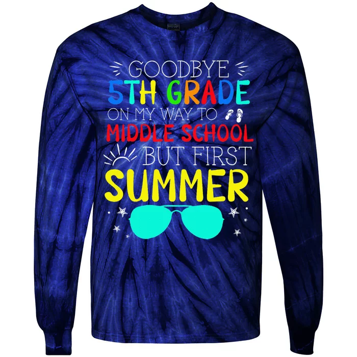 Goodbye 5th Grade Graduation To Middle School First Summer Tie-Dye Long Sleeve Shirt