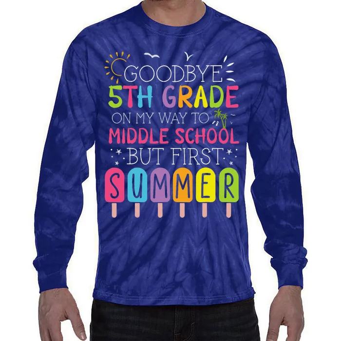 Goodbye 5th Grade Graduation To Middle School First Summer Tie-Dye Long Sleeve Shirt