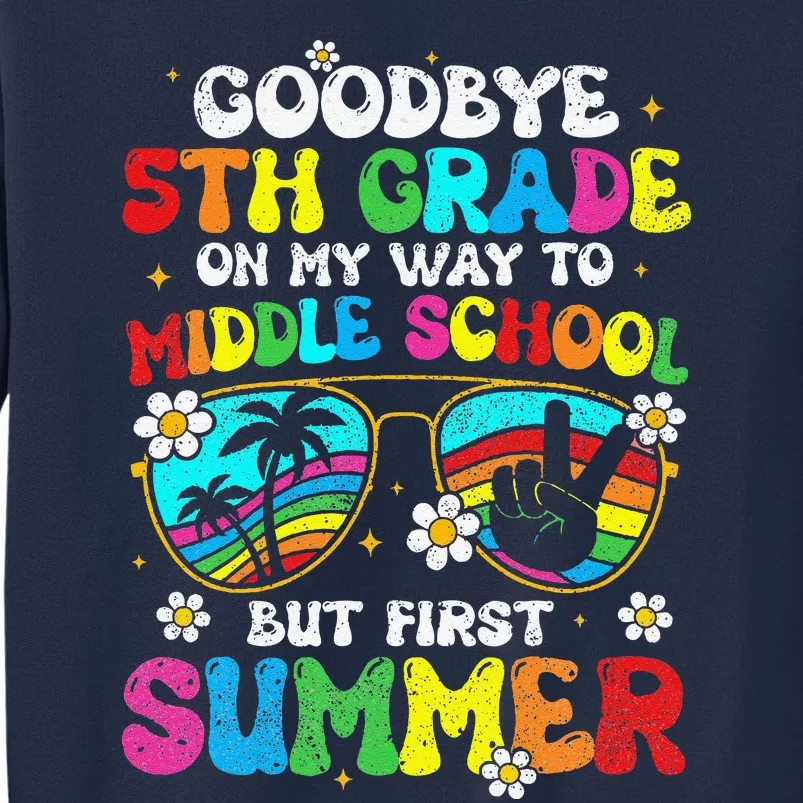 Goodbye 5th Grade Graduation To Middle School Hello Summer Tall Sweatshirt