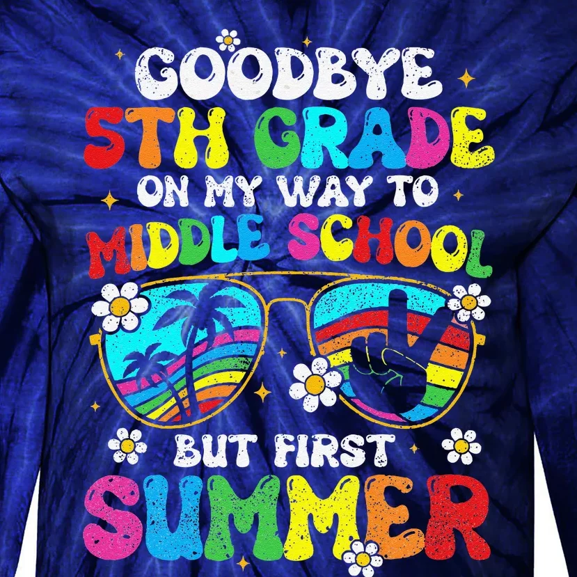 Goodbye 5th Grade Graduation To Middle School Hello Summer Tie-Dye Long Sleeve Shirt