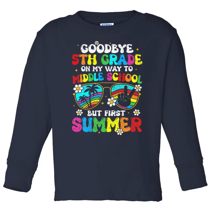 Goodbye 5th Grade Graduation To Middle School Hello Summer Toddler Long Sleeve Shirt