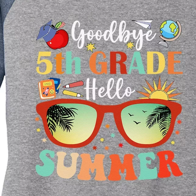 Goodbye 5th Grade Hello Summer Fifth Grade Student Teacher Women's Tri-Blend 3/4-Sleeve Raglan Shirt