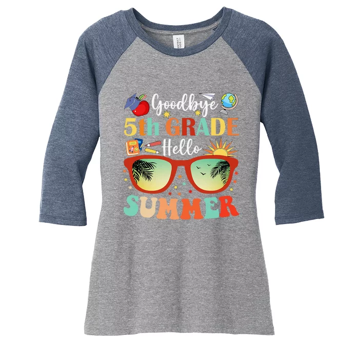 Goodbye 5th Grade Hello Summer Fifth Grade Student Teacher Women's Tri-Blend 3/4-Sleeve Raglan Shirt