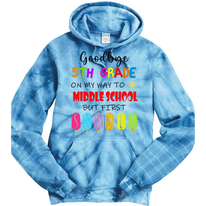 Goodbye 5th Grade Graduation To Middle school Hello Summer Tie Dye Hoodie