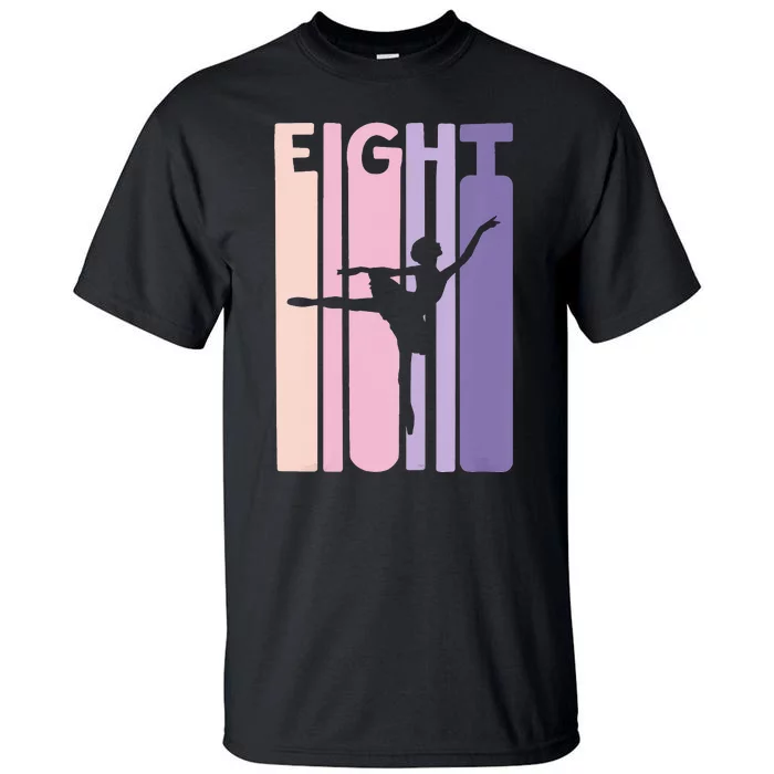 Girl 8th Birthday Gift Ballet Dancer 8 Years Old Ballerina Girl Tall T-Shirt