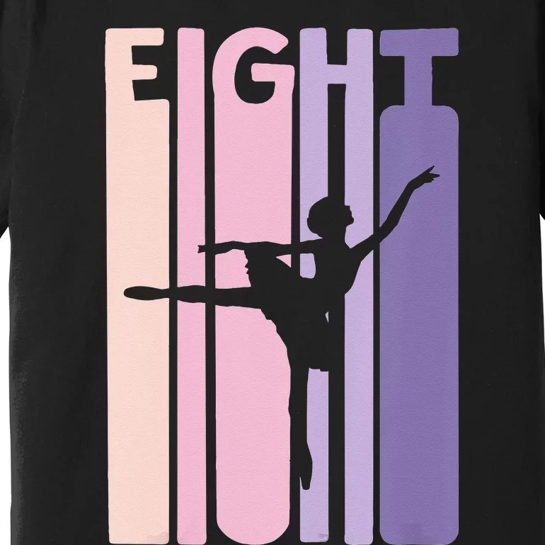 Girl 8th Birthday Gift Ballet Dancer 8 Years Old Ballerina Girl Premium T-Shirt