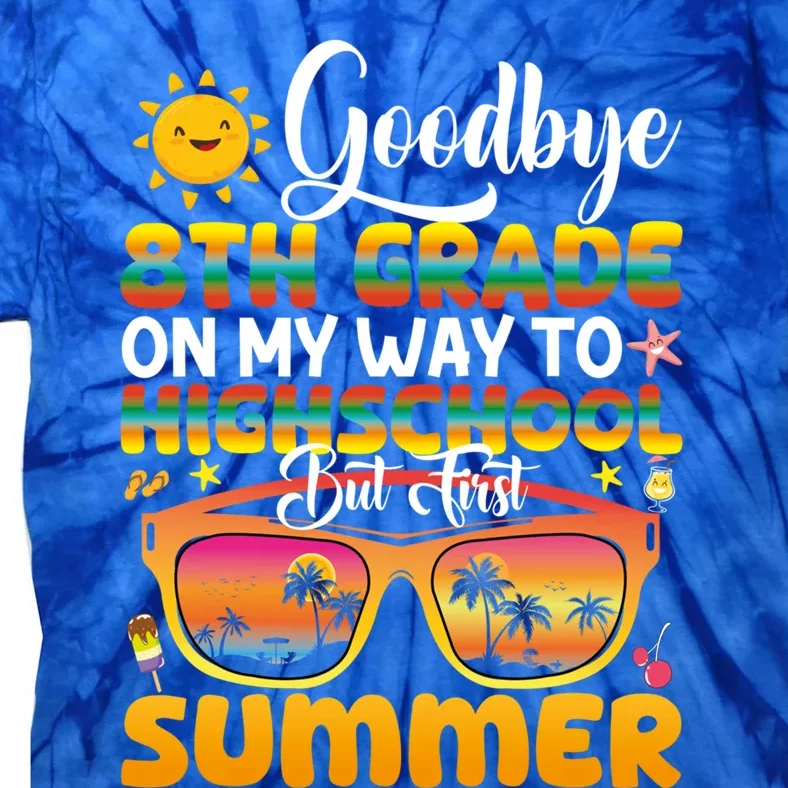 Goodbye 8th Grade Graduation To Highschool Hello Summer Gift Tie-Dye T-Shirt