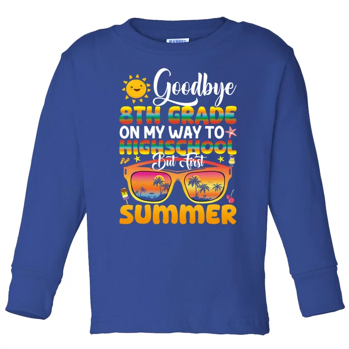 Goodbye 8th Grade Graduation To Highschool Hello Summer Gift Toddler Long Sleeve Shirt