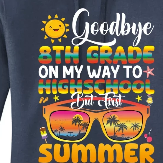 Goodbye 8th Grade Graduation To Highschool Hello Summer Gift Women's Pullover Hoodie