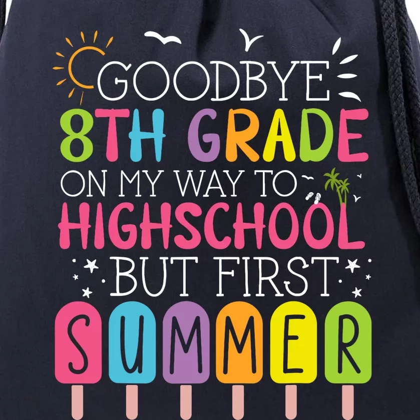 Goodbye 8th Grade Graduation To Highschool But First Summer Drawstring Bag