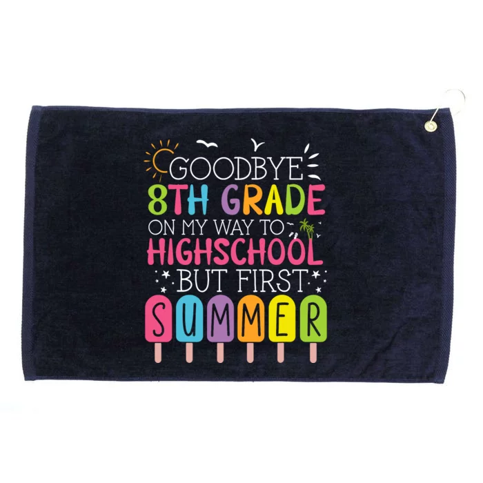 Goodbye 8th Grade Graduation To Highschool But First Summer Grommeted Golf Towel