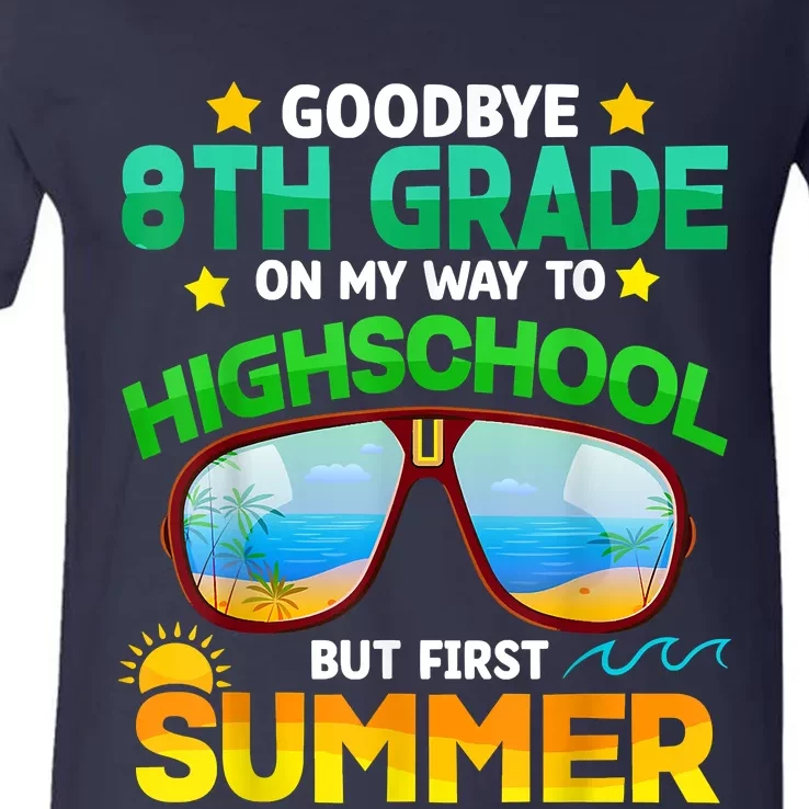 Goodbye 8th Grade Graduation To Highschool Hello Summer Him V-Neck T-Shirt