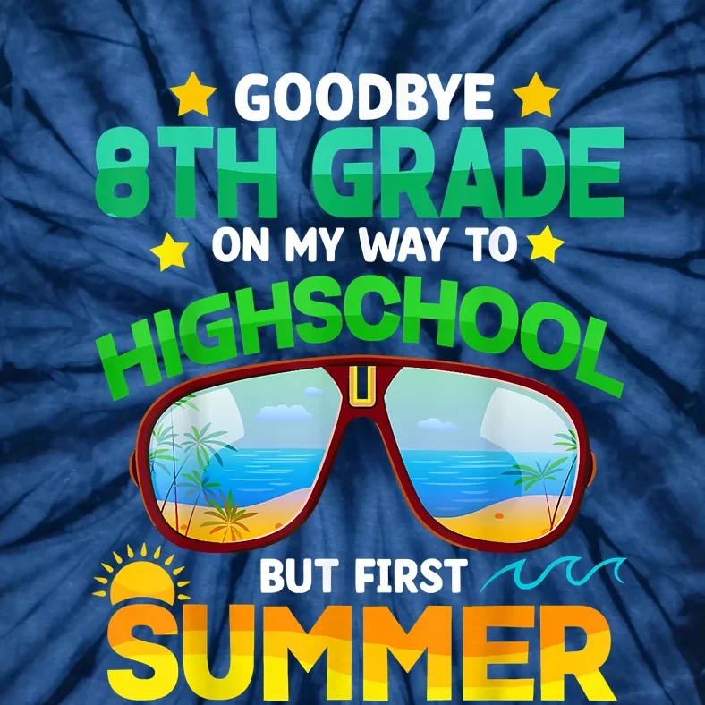 Goodbye 8th Grade Graduation To Highschool Hello Summer Him Tie-Dye T-Shirt