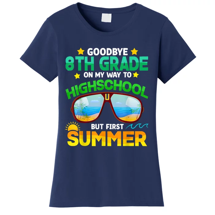 Goodbye 8th Grade Graduation To Highschool Hello Summer Him Women's T-Shirt