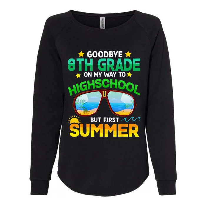 Goodbye 8th Grade Graduation To Highschool Hello Summer Him Womens California Wash Sweatshirt